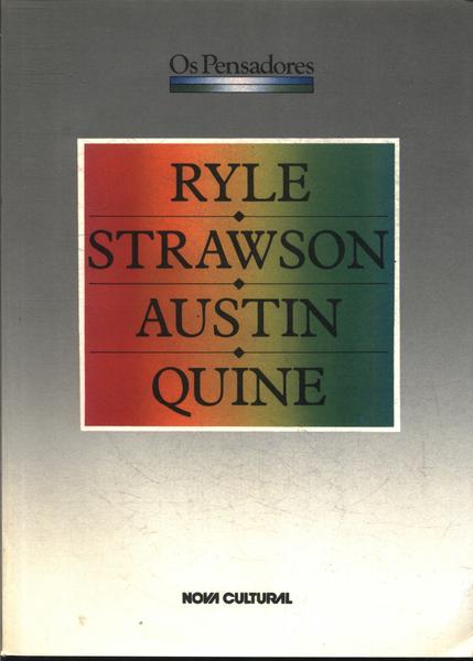 Os Pensadores: Ryle - Strawson - Austin - Quine