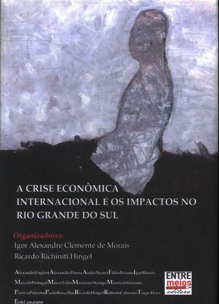 A Crise Econômica Internacional E Os Impactos No Rio Grande Do Sul