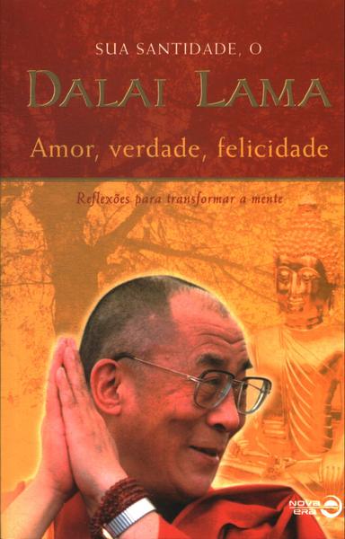 Sua Santidade, O Dalai Lama: Amor, Verdade, Felicidade
