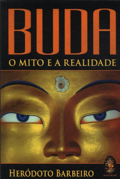 Buda: O Mito E A Realidade