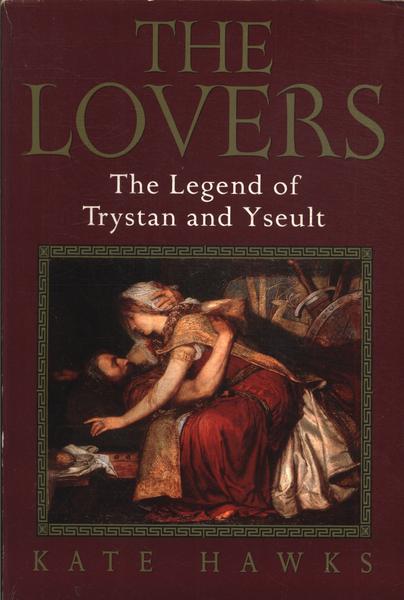 The Lovers: The Legend Of Trystan And Yseult