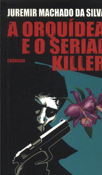 A Orquídea E O Serial Killer