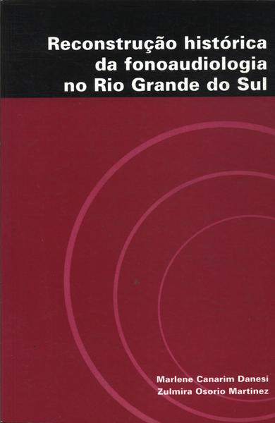 Reconstrução Histórica Da Fonoaudiologia No Rio Grande Do Sul