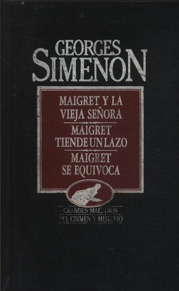 Maigret Y La Vieja Señora - Maigret Tiende Un Lazo - Maigret Se Equivoca