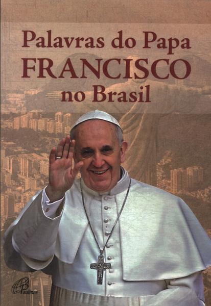 Palavras Do Papa Francisco No Brasil