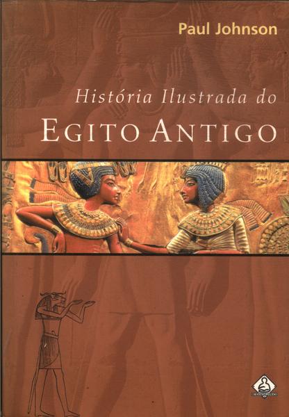 História Ilustrada Do Egito Antigo