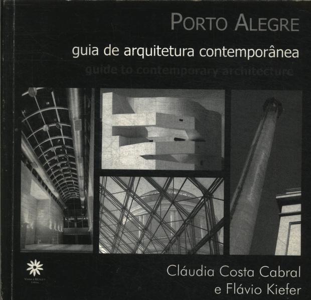 Porto Alegre: Guia De Arquitetura Contemporânea