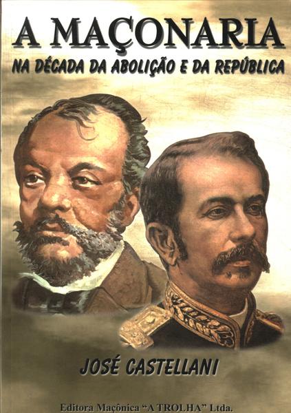 A Maçonaria Na Década Da Abolição E Da República