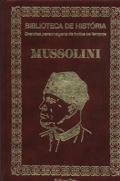 Biblioteca De História: Mussolini