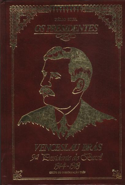 Os Presidentes: Venceslau Brás