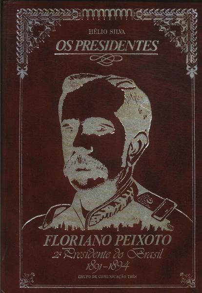 Os Presidentes: Floriano Peixoto