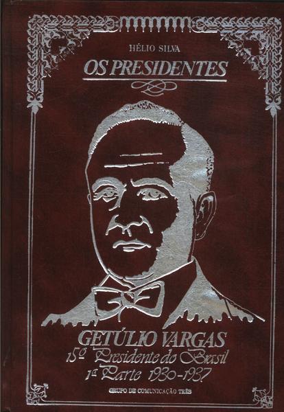 Os Presidentes: Getúlio Vargas