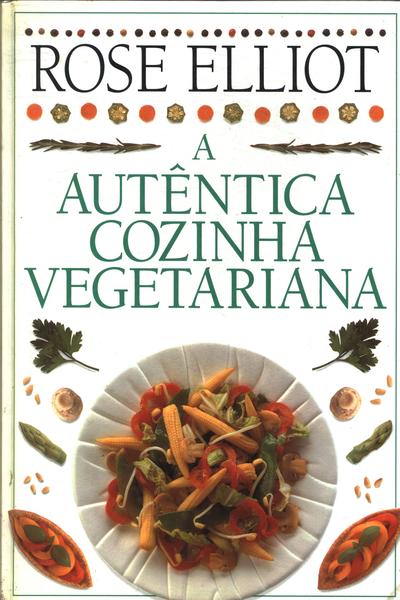 A Autêntica Cozinha Vegetariana