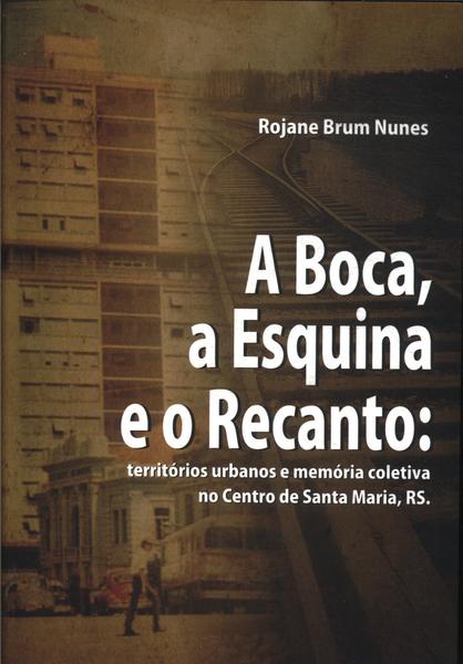 A Boca, A Esquina E O Recanto