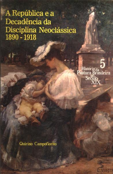 A República E A Decadência Da Disciplina Neoclássica 1890 - 1918