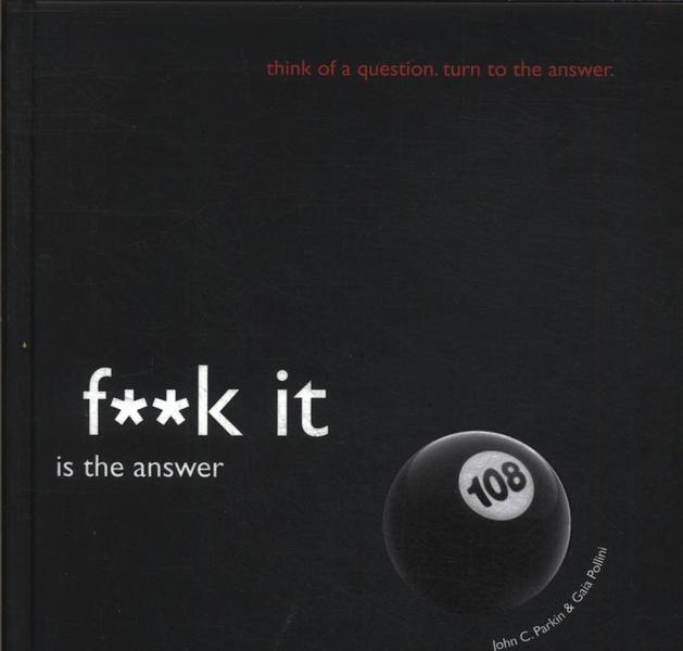 F**k It Is The Answer