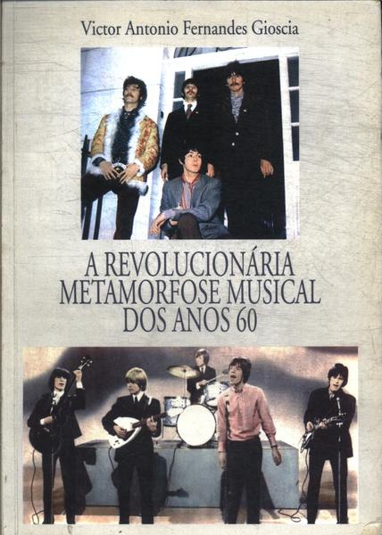 A Revolucionária Metamorfose Musical Dos Anos 60