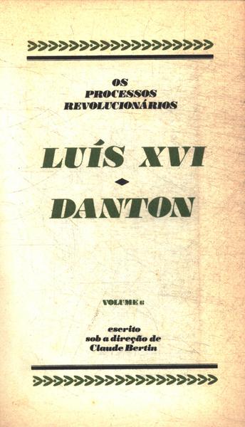 Os Grandes Julgamentos Da História: Luís Xvi - Danton