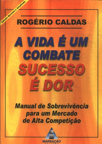 A Vida É Um Combate, Sucesso É Dor