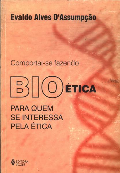 Comportar-se Fazendo Bioética Para Quem Se Interessa Pela Ética