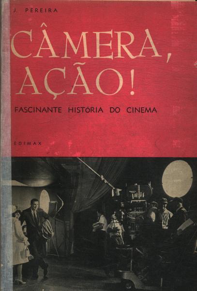 Câmera, Ação! Fascinante História Do Cinema