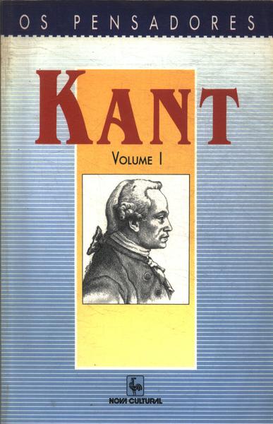 Os Pensadores: Kant Vol I