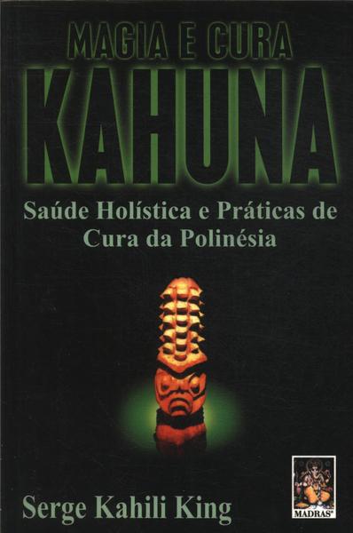 Magia E Cura Kahuna: Saúde Holística E Práticas De Cura Da Polinésia