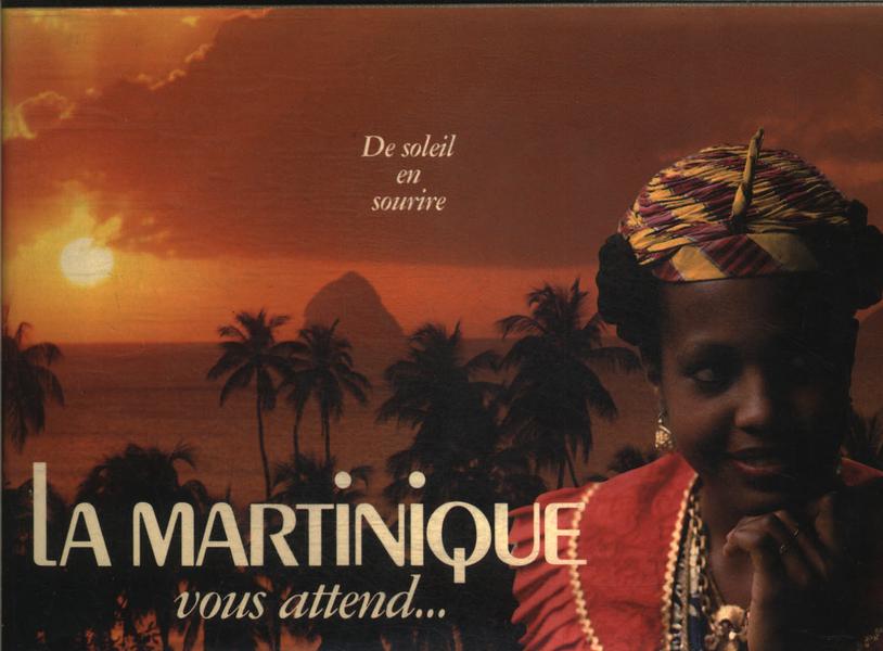 La Martinique Vous Attend...