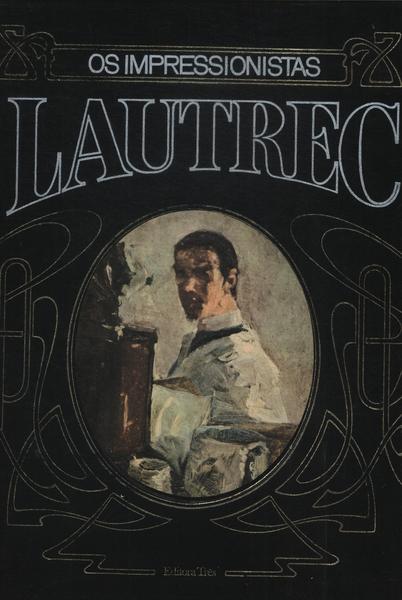 Os Impressionistas: Lautrec