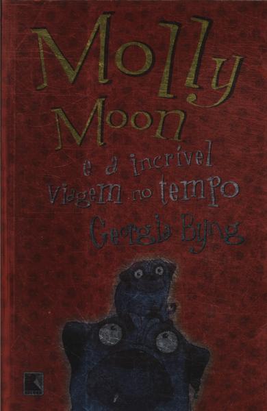 Molly Moon E A Incrível Viagem No Tempo