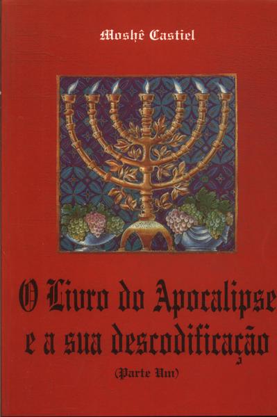 O Livro Do Apocalipse E A Sua Descodificação Vol 1