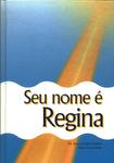 Seu Nome É Regina