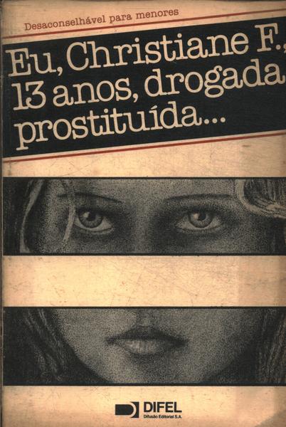 Eu, Christiane F., 13 Anos, Drogada, Prostituída...