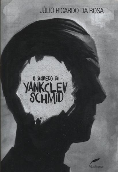 O Segredo Yankclev Schmid