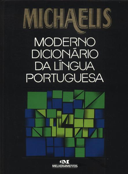 Michaelis: Moderno Dicionário Da Língua Portuguesa