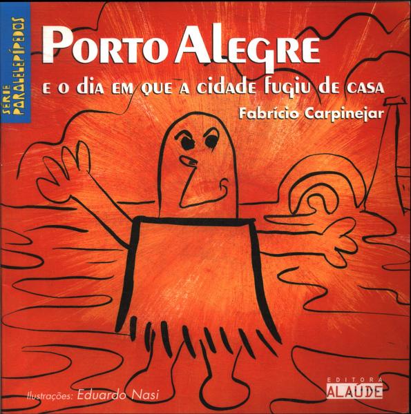 Porto Alegre E O Dia Em Que A Cidade Fugiu De Casa