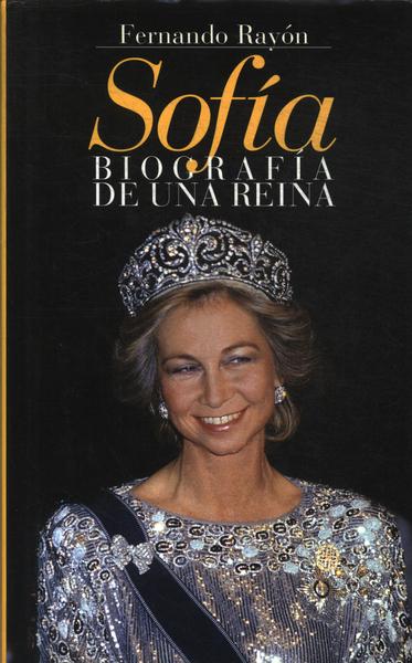 Sofia: Biografia De Una Reina