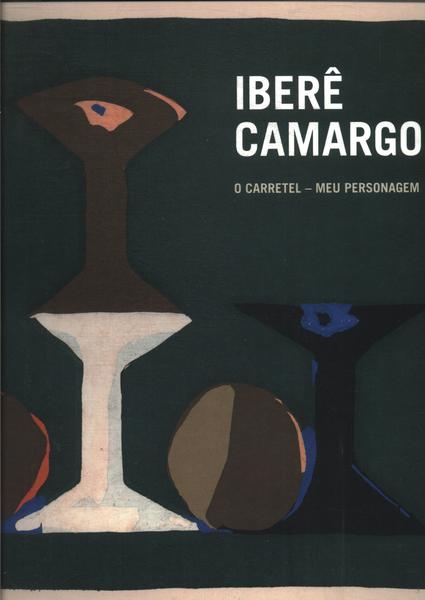 Iberê Camargo: O Carretel - Meu Personagem