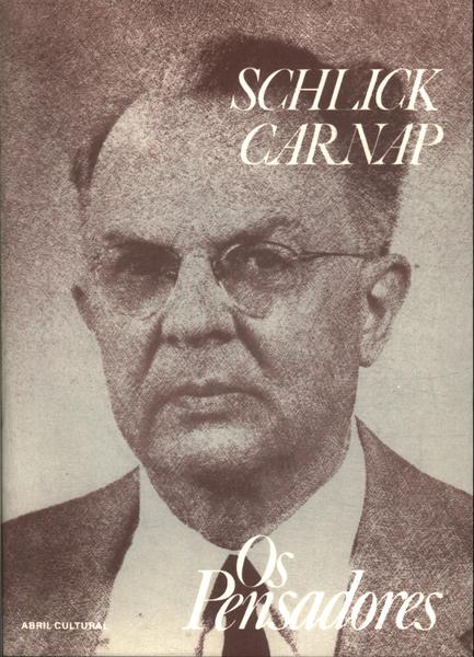 Os Pensadores: Moritz Schlick - Rudolf Carnap