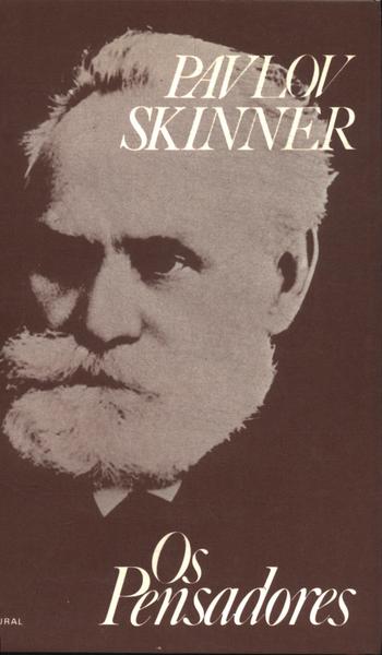 Os Pensadores: Pavlov - Skinner