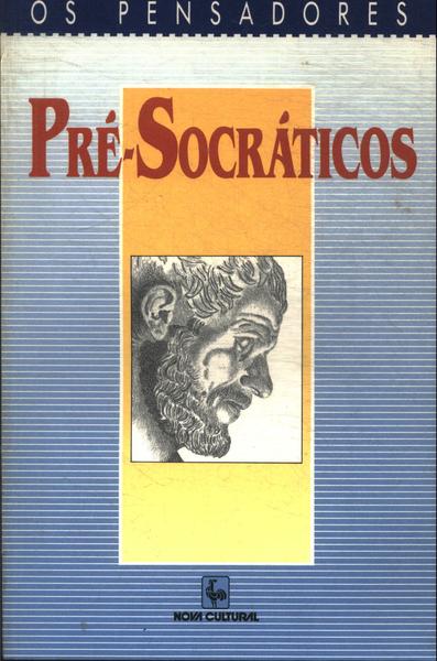 Os Pensadores: Pré-socráticos