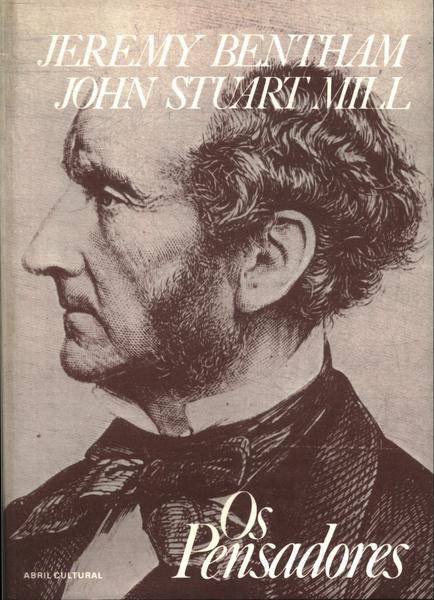 Os Pensadores: Bentham - Stuart Mill