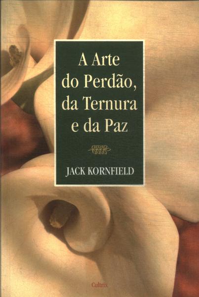 A Arte Do Perdão, Da Ternura E Da Paz