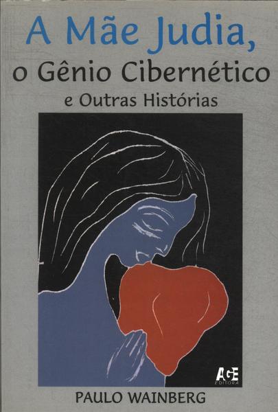 A Mãe Judia, O Gênio Cibernético E Outras Historias