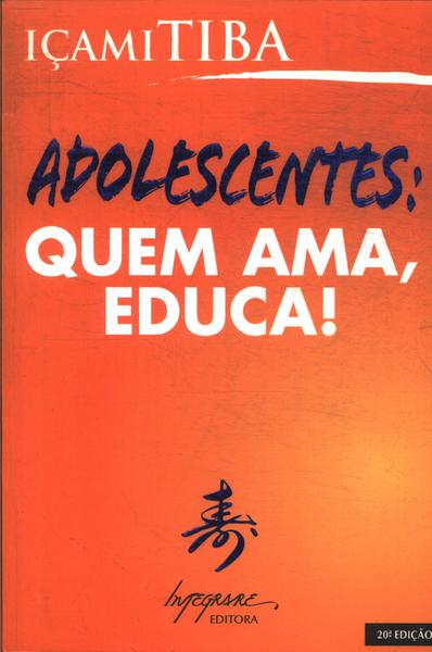 Adolescentes: Quem Ama, Educa!