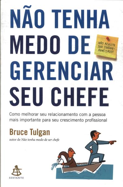 Não Tenha Medo De Gerenciar Seu Chefe