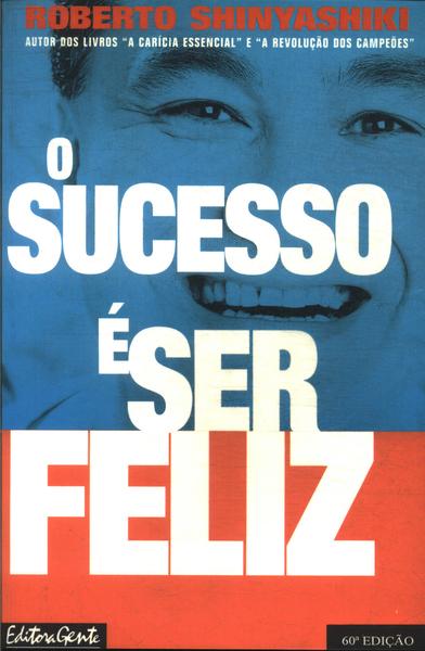 O Sucesso É Ser Feliz