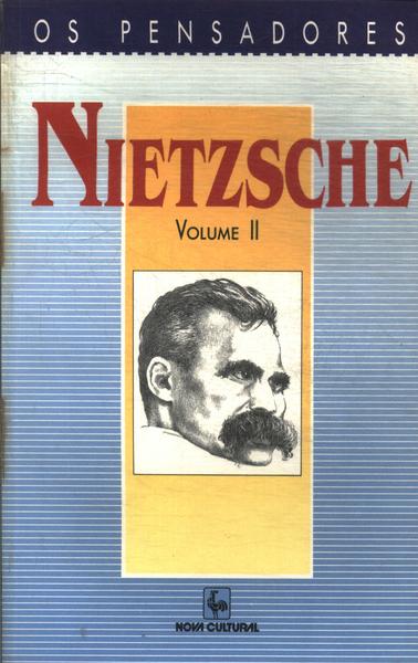 Os Pensadores: Nietzsche Vol 2