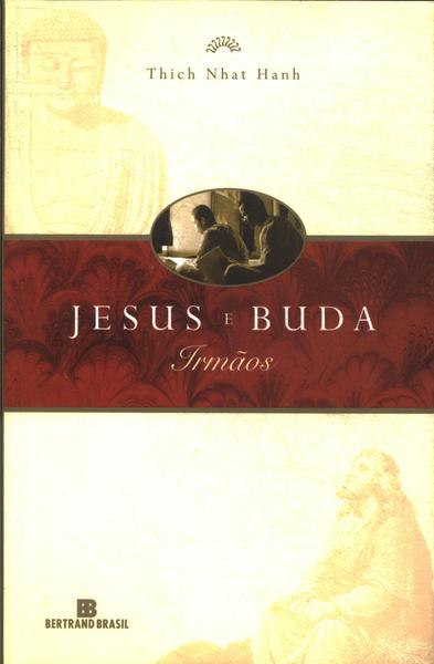 Jesus E Buda, Irmãos