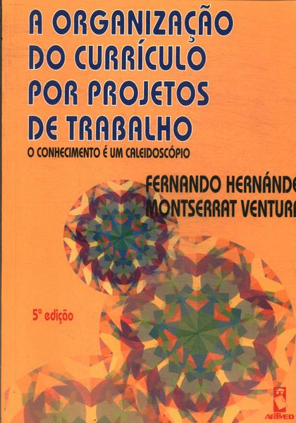 A Organizaçao Do Currículo Por Projetos De Trabalho